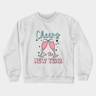 Cheers To The New Year Crewneck Sweatshirt